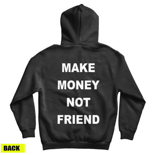 For Sale Make Money Not Friend Back Hoodie