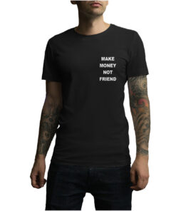 For Sale Make Money Not Friends Logo T-Shirt