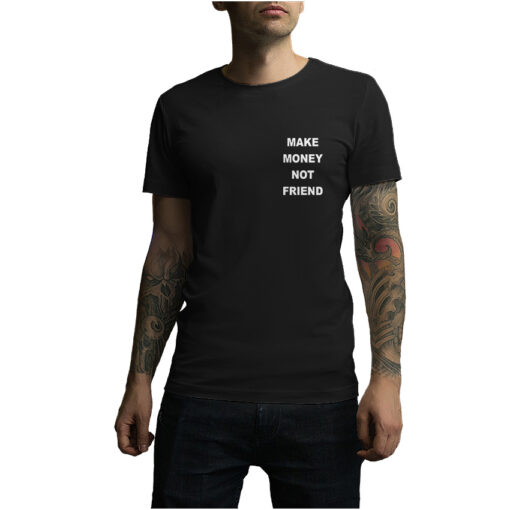 For Sale Make Money Not Friends Logo T-Shirt