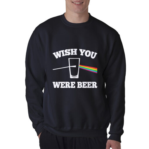 For Sale Wish You Were Beer Cheap Sweatshirt