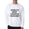 For Sale Worlds Most Creative Designer Sweatshirt