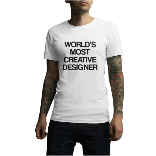 For Sale Worlds Most Creative Designer T-Shirt