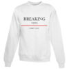 For Sale Breaking News I Don’t Care Sweatshirt