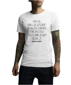 For Sale What Will It Profit You To Gain The World T-Shirt
