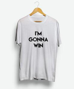 For Sale I'm Gonna Win Phenomenal Woman Action Campaign T-Shirt