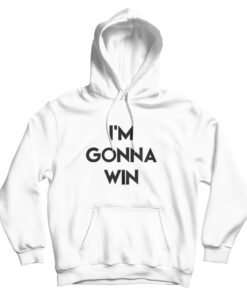 For Sale I'm Gonna Win Phenomenal Woman Action Campaign Hoodie