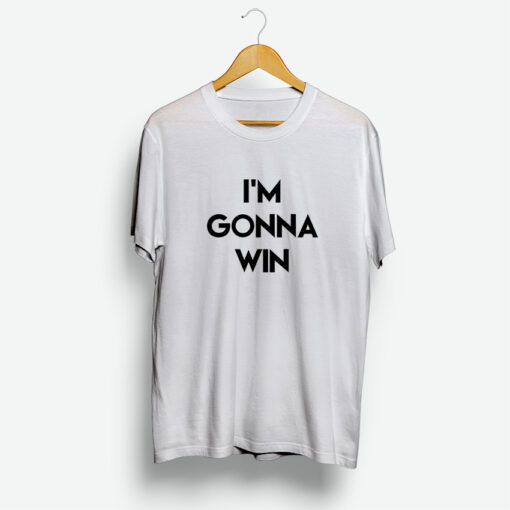 For Sale I'm Gonna Win Phenomenal Woman Action Campaign T-Shirt