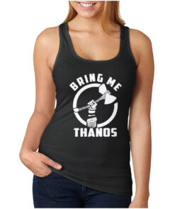 Funny Avengers Infinity Wars Bring Me Thanos Tank Top
