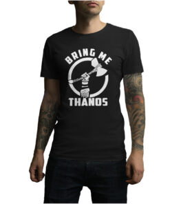 Funny Avengers Infinity Wars Bring Me Thanos T-Shirt