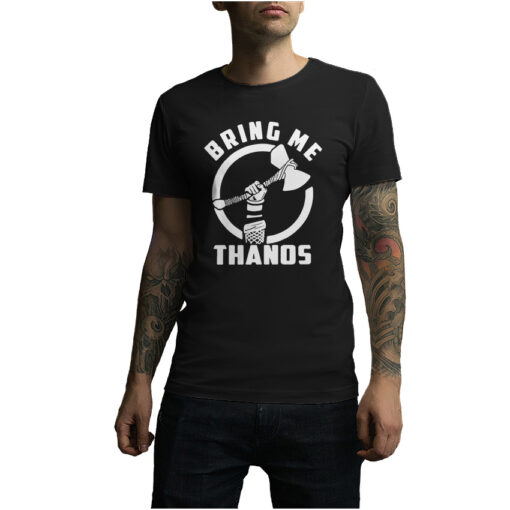Funny Avengers Infinity Wars Bring Me Thanos T-Shirt