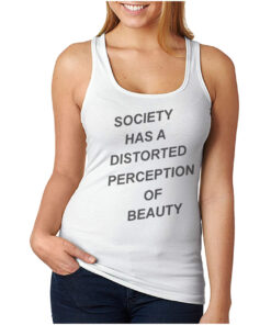 For Sale Society Has A Distorted Perception Of Beauty Tank Top