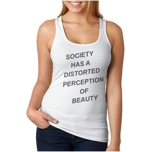 For Sale Society Has A Distorted Perception Of Beauty Tank Top
