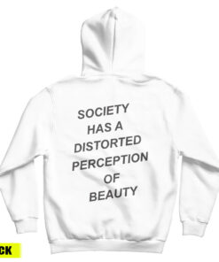 For Sale Society Has A Distorted Perception Of Beauty Hoodie