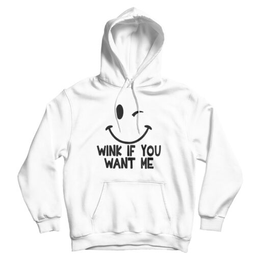 For Sale Wink If You Want Me Hoodie Trendy Clothing