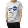 I Need My Space Kennedy Space Center Nasa T-shirt