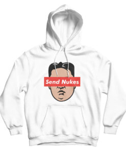 Send Nukes Kim Jong Un Hoodie