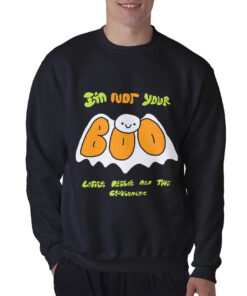 I'm Not Your Boo Little Debbie And The Crusaders Sweatshirt