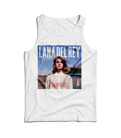 Lana Del Rey Born To Die Tank Top