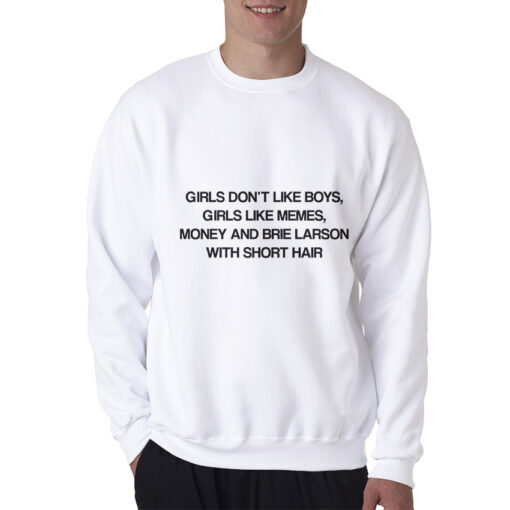 Girls Don't Like Boys Girls Like Memes And Money Sweatshirt