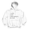 I Came I Saw I had Anxiety So I Left Hoodie
