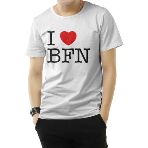 I Love BFN T-Shirt