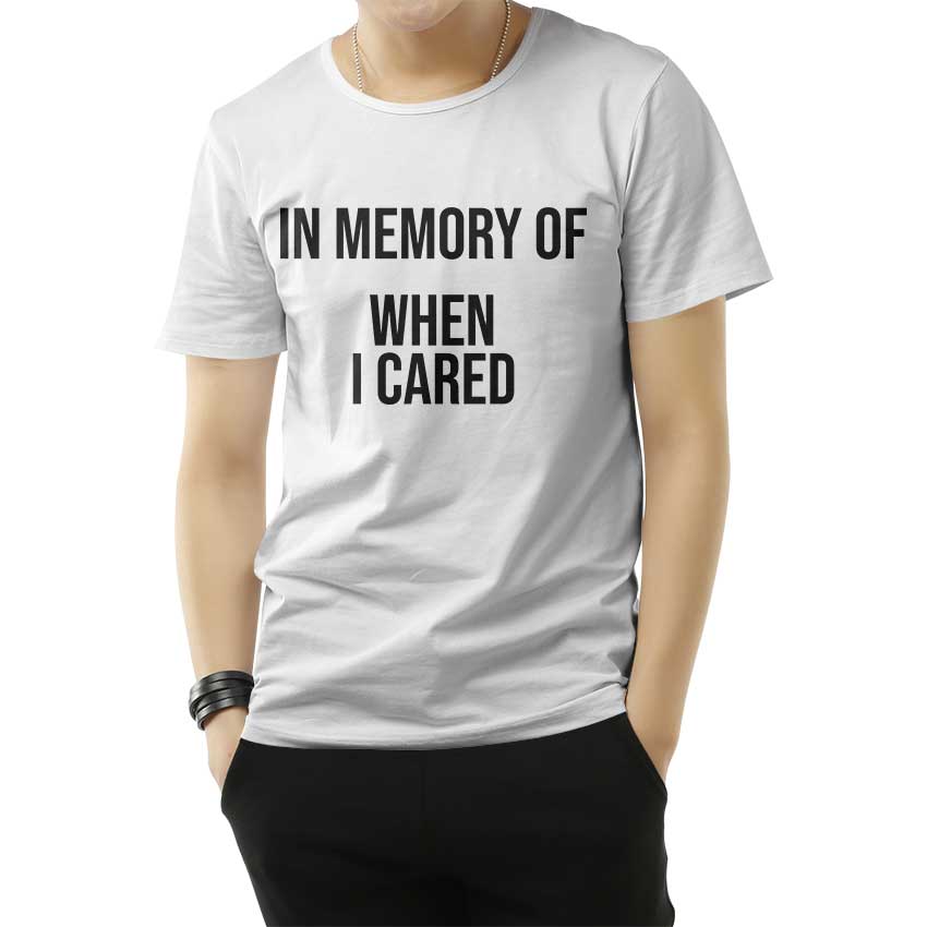 In Memory Of When I Cared T-Shirt