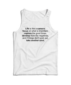 Life Is Like A Camera Photography Quote Tank Top