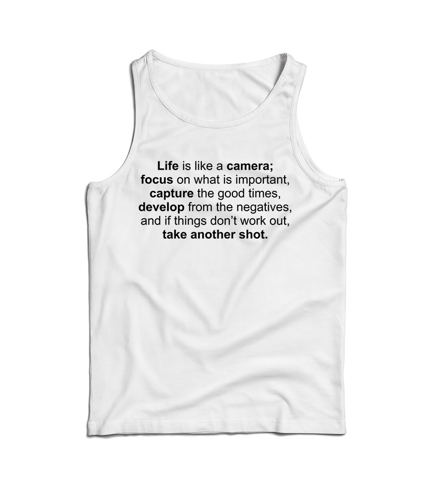 Life Is Like A Camera Photography Quote Tank Top