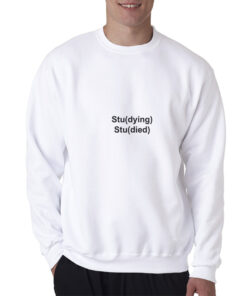 Studying Studied Sweatshirt