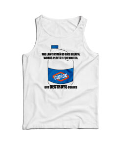 The Law System Is Like Bleach Clorox Tank Top