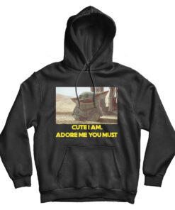 Baby Yoda Cute I Am Adore Me You Must Hoodie