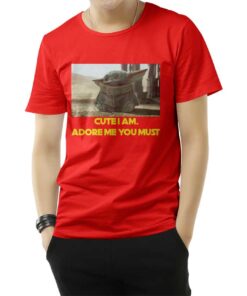 Baby Yoda Cute I Am Adore Me You Must T-Shirt