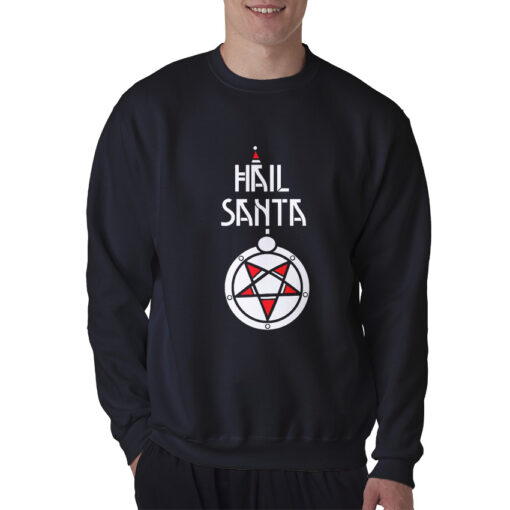 Hail Santa Christmas Holiday Funny Satan Claus Scary Sweatshirt