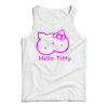 Hello Titty Kitty Funny Parody Tank Top