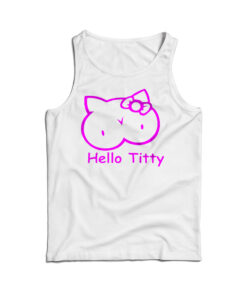 Hello Titty Kitty Funny Parody Tank Top