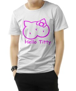 Hello Titty Kitty Funny Parody T-Shirt