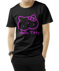 Hello Titty Kitty Funny Parody T-Shirt
