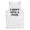 I Don't Give A Fuck Tank Top