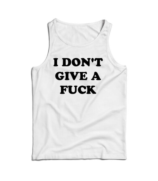 I Don't Give A Fuck Tank Top