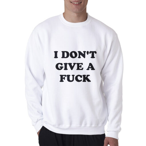 I Don't Give A Fuck Sweatshirt
