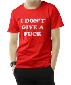 I Don't Give A Fuck T-Shirt