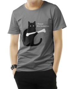 I Found This Humerus T-Shirt