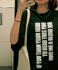 If You Turn Your Head You Owe A Blow Job Blowjob T-Shirt
