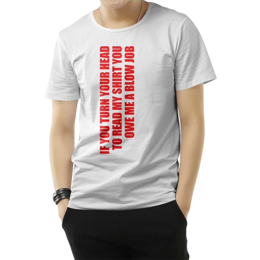 If You Turn Your Head You Owe A Blow Job Blowjob T-Shirt