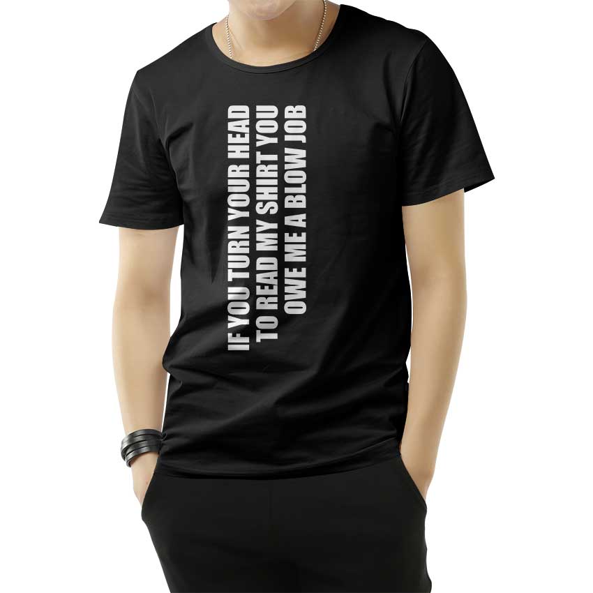 If You Turn Your Head You Owe A Blow Job Blowjob T-Shirt