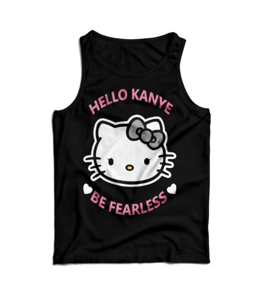 Kanye West Kitty Cat Hello Kanye Be Fearless Tank Top
