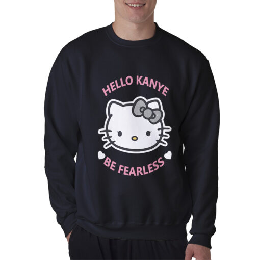 Kanye West Kitty Cat Hello Kanye Be Fearless Sweatshirt