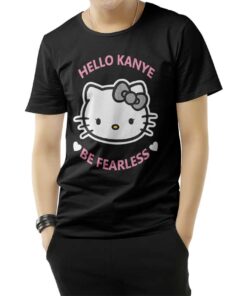 Kanye West Kitty Cat Hello Kanye Be Fearless T-Shirt