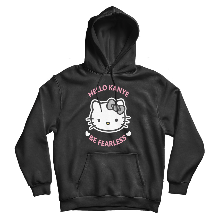 Kanye West Kitty Cat Hello Kanye Be Fearless Hoodie For UNISEX
