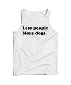 Less People More Dogs Funny Tank Top